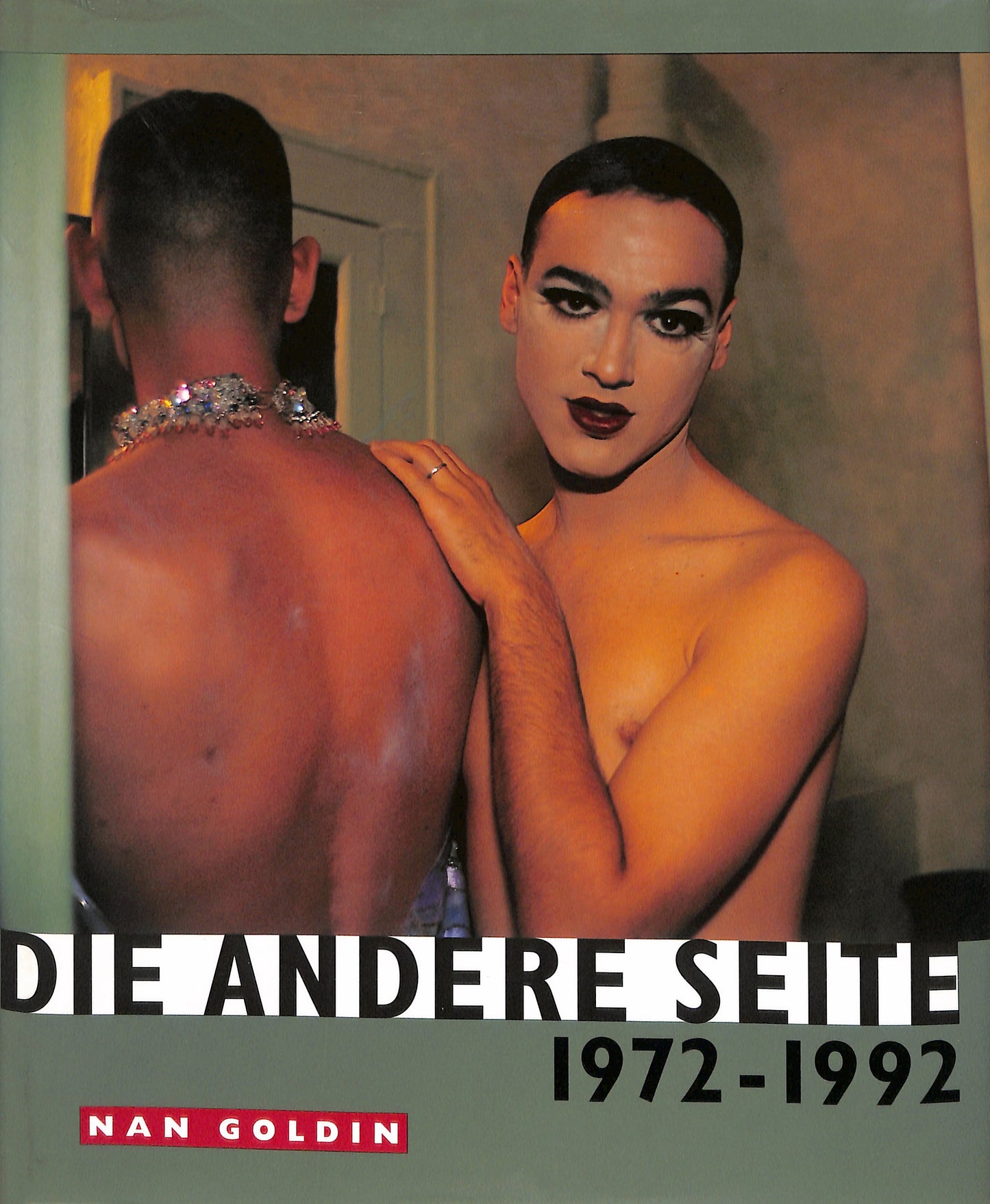 NAN GOLDIN / Die Andere Seite 1972-1992