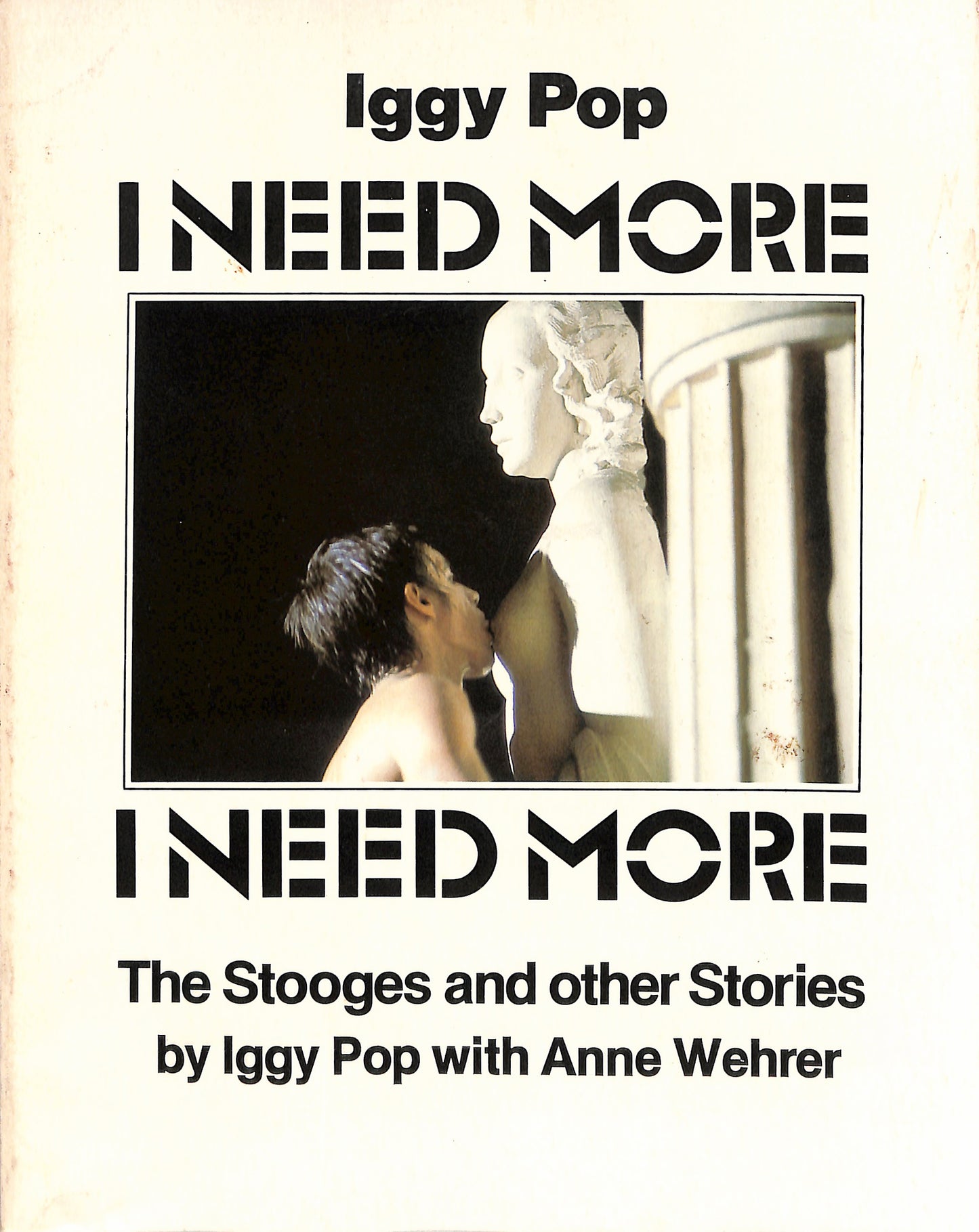 IGGY POP & ANNE WEHRER / I Need More: The Stooges and other Stories