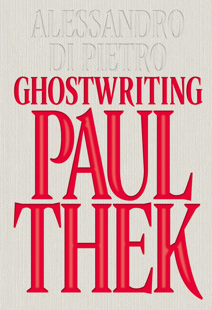 ALESSANDRO DI PIETRO / Ghostwriting Paul Thek
