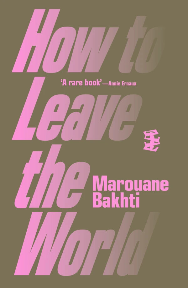 MAROUANE BAKHTI / How to Leave the World