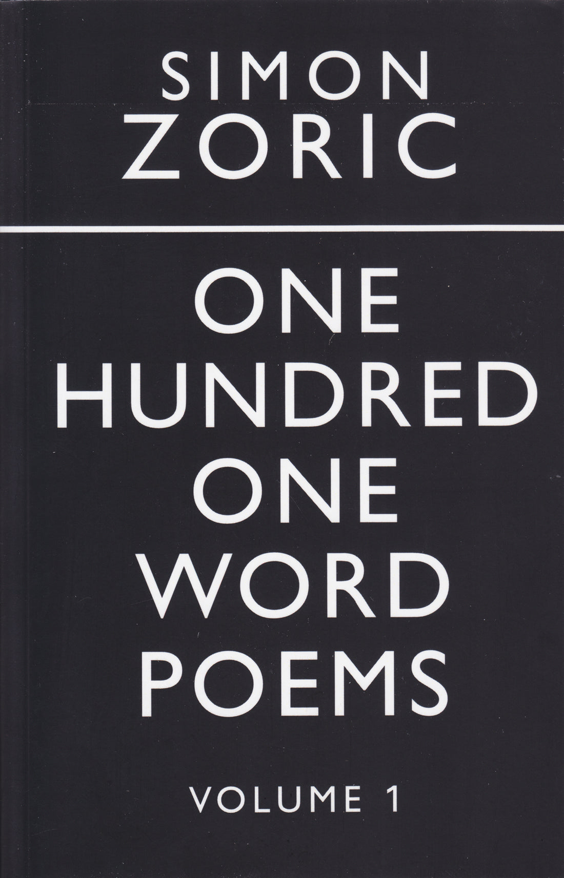 SIMON ZORIC / One Hundred One Word Poems: Volume 1