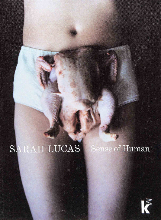 SARAH LUCAS / Sense of Human