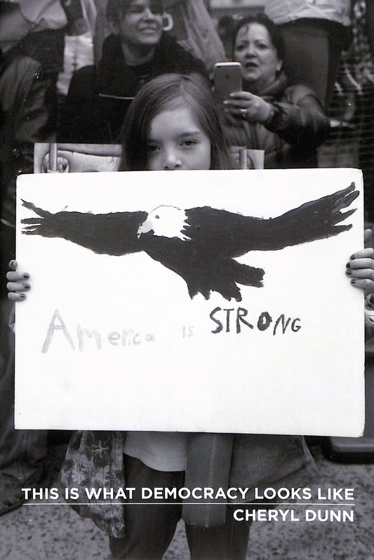 CHERYL DUNN / This is what democracy looks like