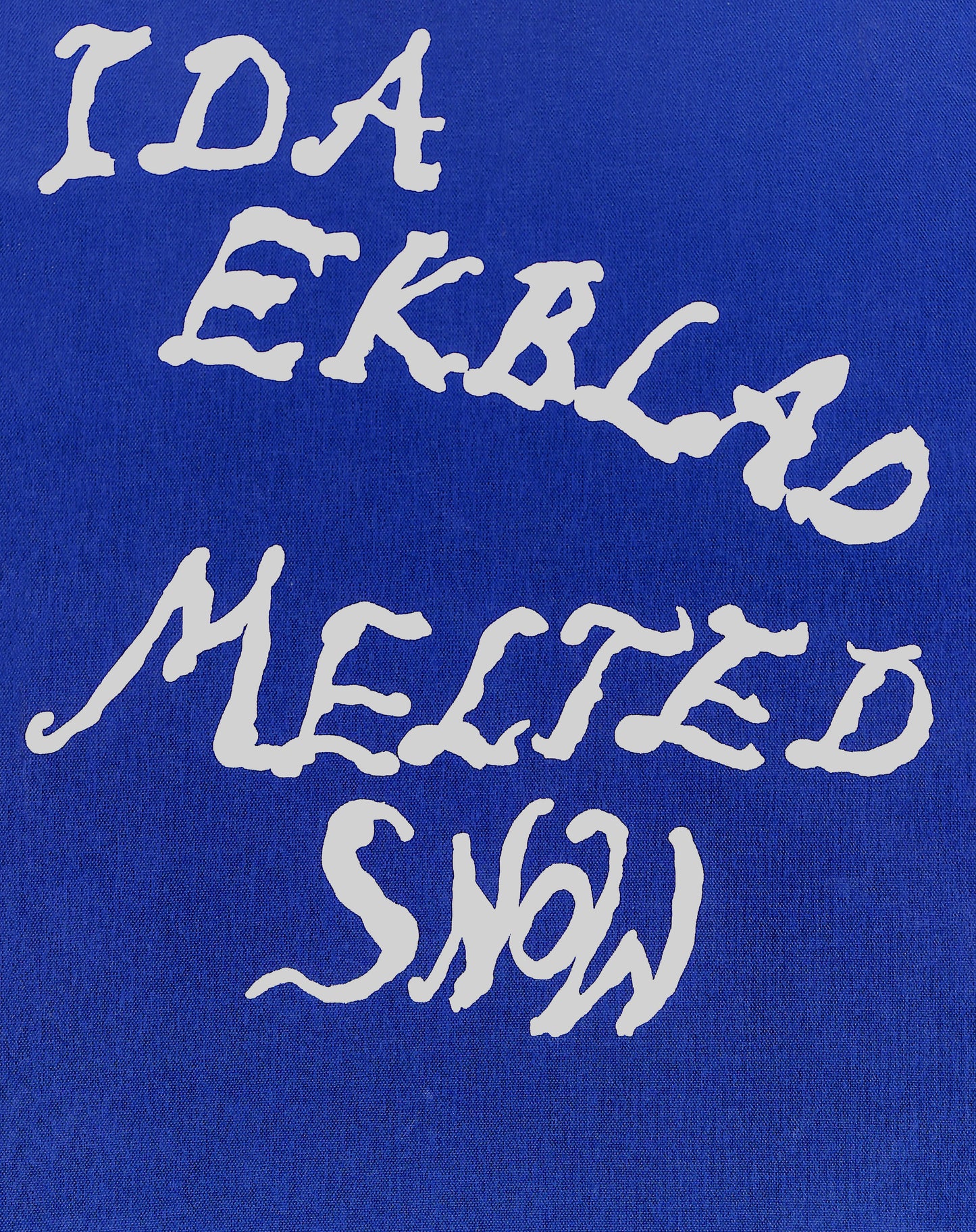 IDA EKBLAD / Melted Snow