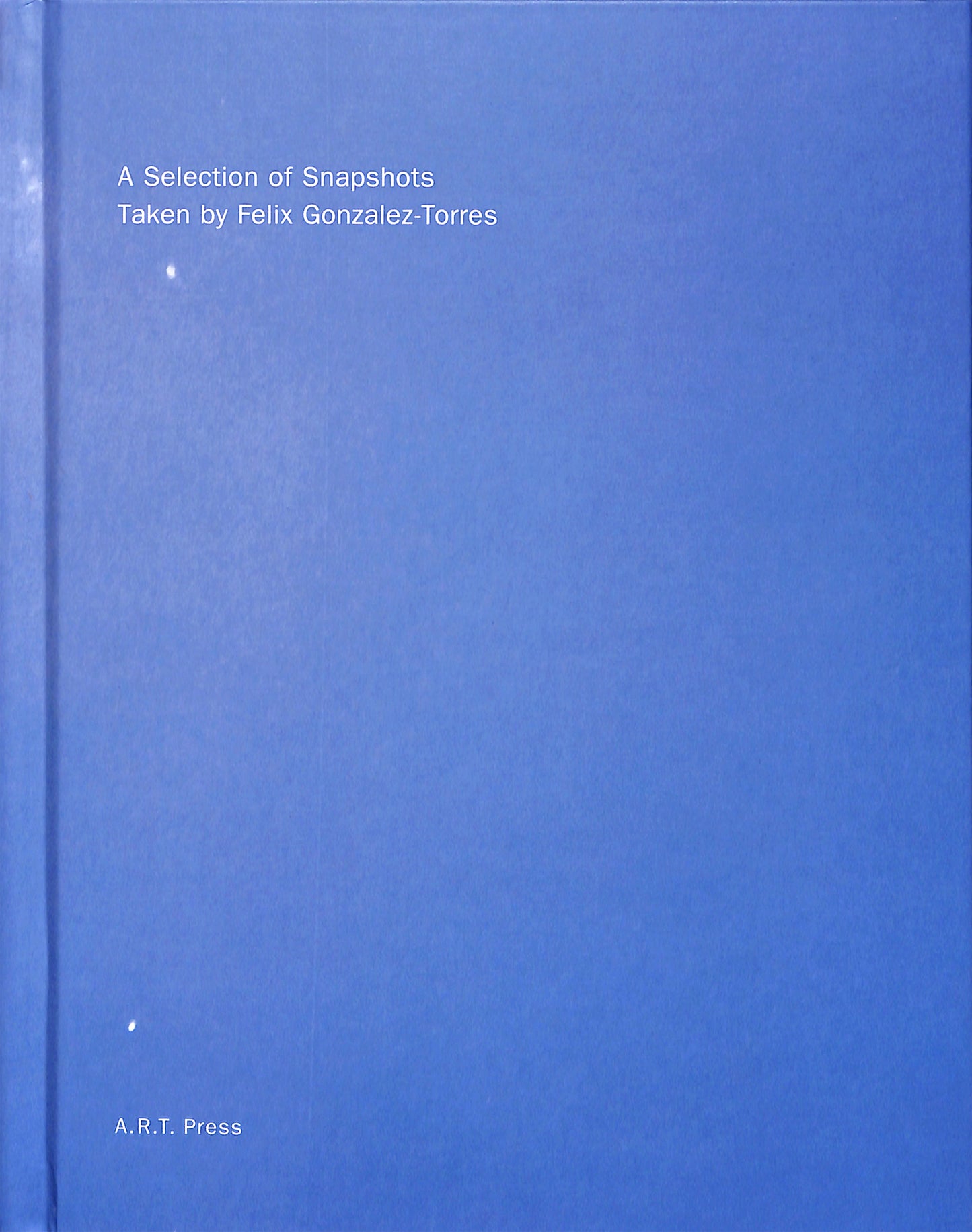 FELIX GONZALEZ-TORRES / A Selection of Snapshots Taken by Felix Gonzalez-Torres