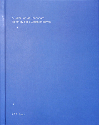 FELIX GONZALEZ-TORRES / A Selection of Snapshots Taken by Felix Gonzalez-Torres