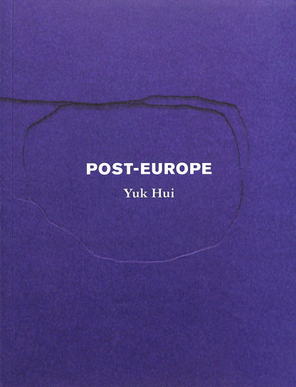 YUK HUI / Post-Europe