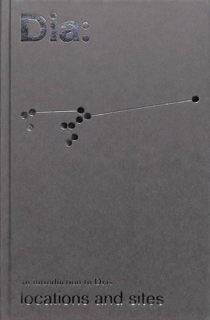 DIA ART FOUNDATION / An Introduction to Dia's Locations and Sites