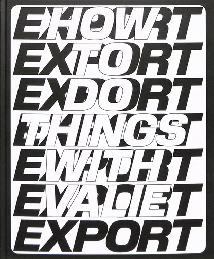 VALIE EXPORT / How to do things with Valie Export