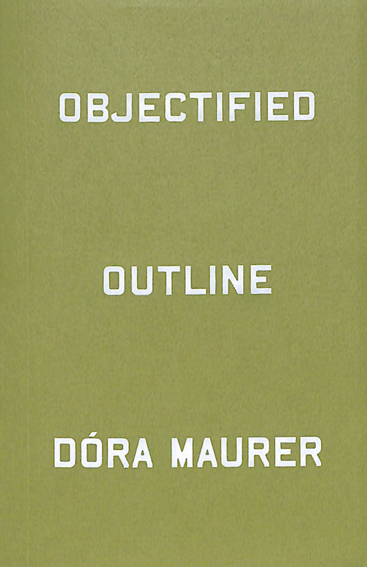 DÓRA MAURER / Objectified Outline