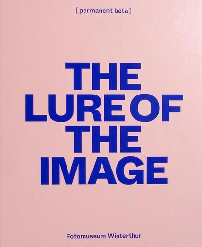 FOTOMUSEUM WINTERHUR Ed. / The Lure of the Image