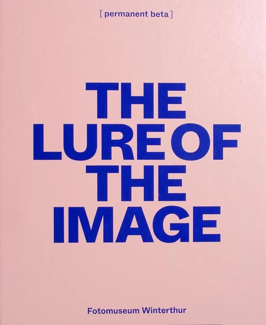 FOTOMUSEUM WINTERHUR Ed. / The Lure of the Image