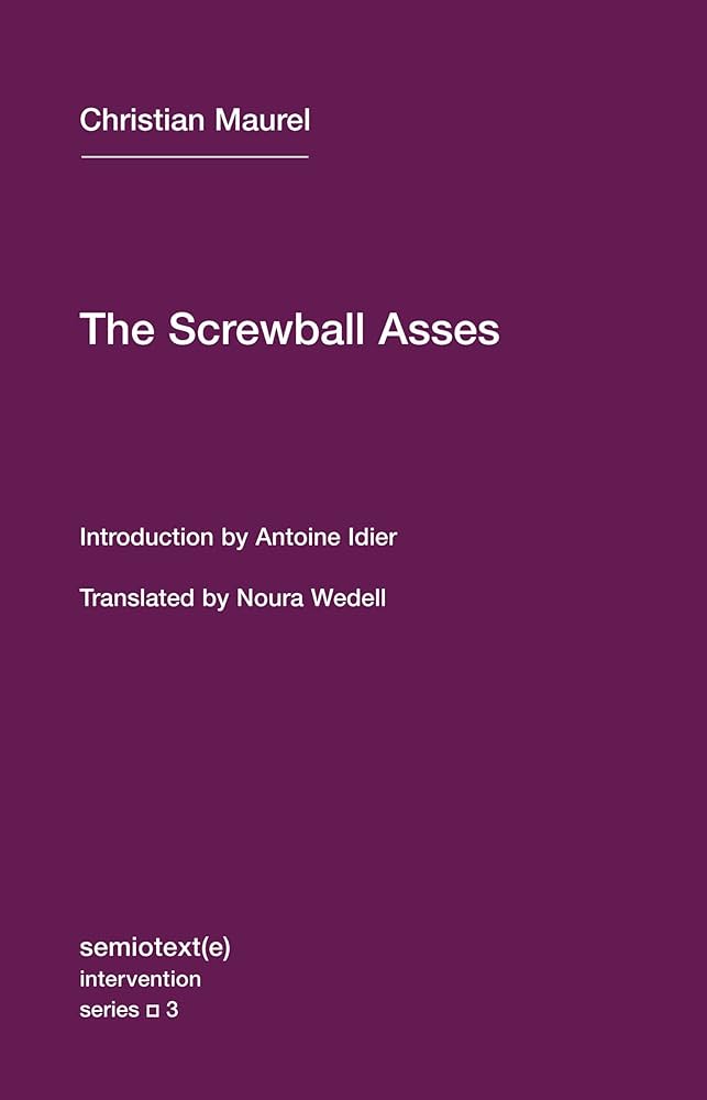 CHRISTIAN MAUREL / The Screwball Asses and Other Texts