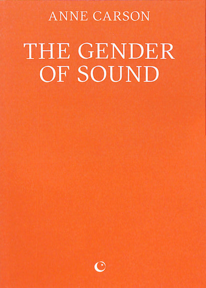 ANNE CARSON / The Gender of Sound