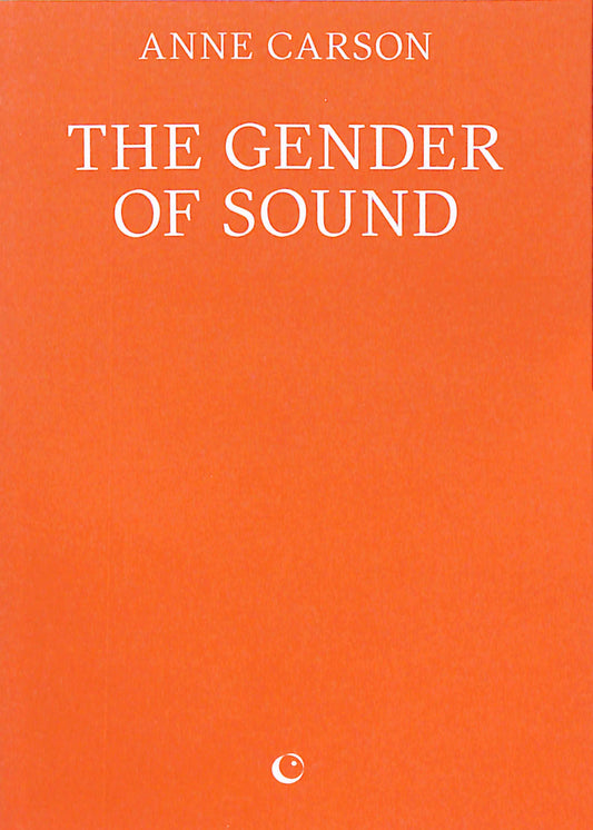 ANNE CARSON / The Gender of Sound