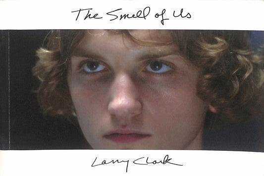 LARRY CLARK / The Smell Of Us