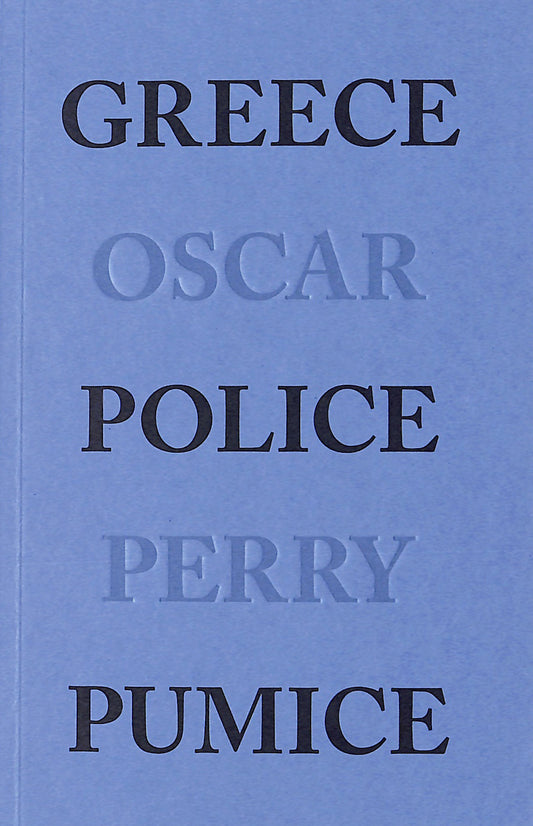 OSCAR PERRY / Greece Police Pumice