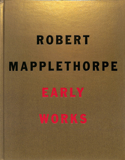 ROBERT MAPPLETHORPE / Early Works 1970 - 1974