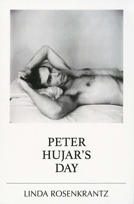 LINDA ROSENKRANTZ / Peter Hujar's Day