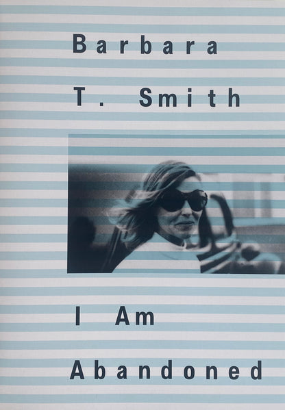 BARBARA T. SMITH / I Am Abandoned