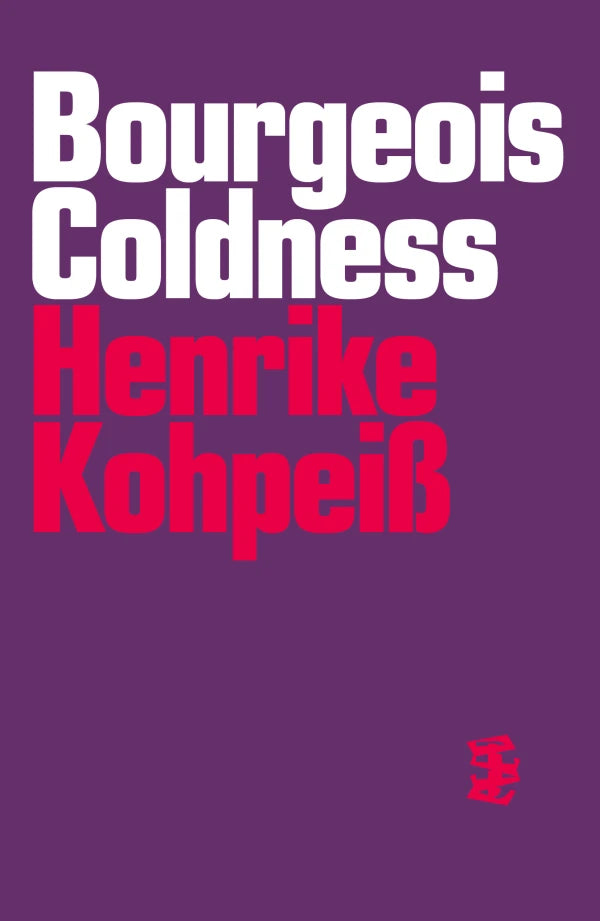 HENRIKE KOHPEIß / Bourgeois Coldness