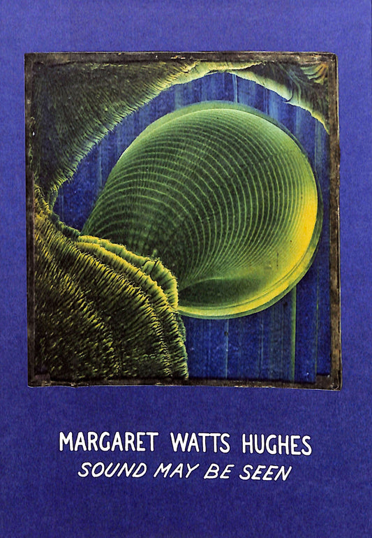MARGARET WATTS HUGHES / Sound May Be Seen