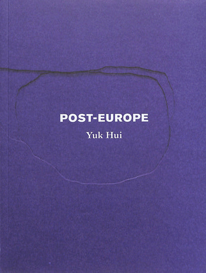 YUK HUI / Post-Europe