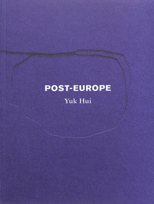YUK HUI / Post-Europe