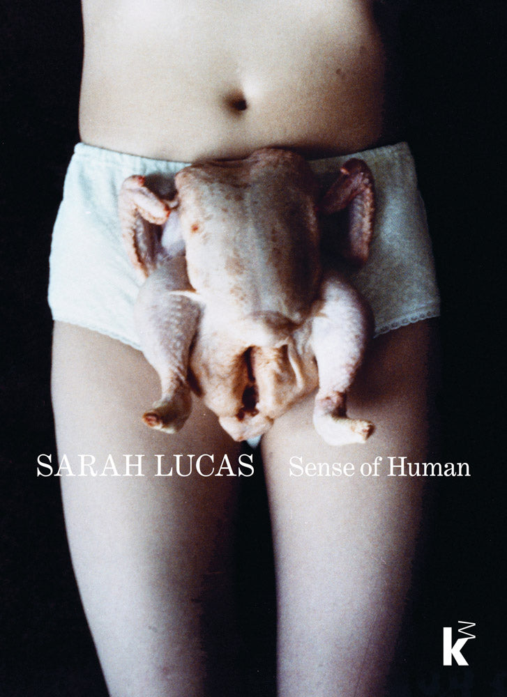 SARAH LUCAS / Sense of Human